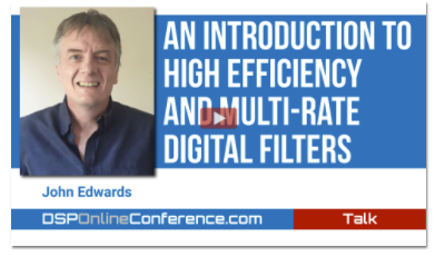 DSP Online Conference: High Efficiency Multi-rate Digital Filters